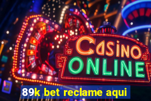 89k bet reclame aqui